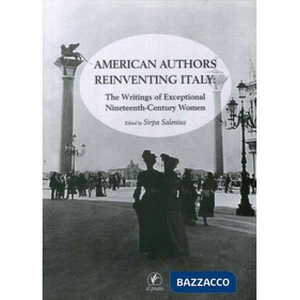American authors reinventing Italy. The writings of exceptional nineteenth-century women