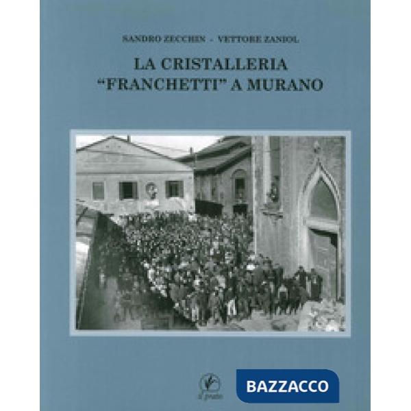 Cristalleria «Franchetti» a Murano. Ediz. illustrata (La)