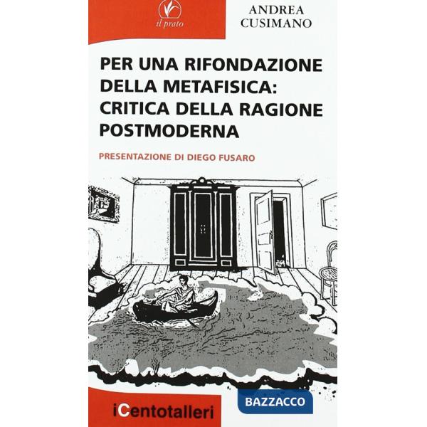 Per una rifondazione della metafisica. Critica della ragione postmoderna