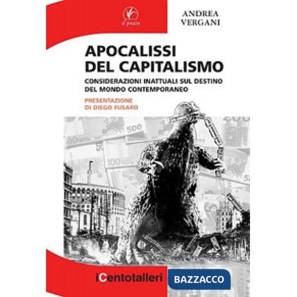 Apocalisse del capitalismo. Considerazioni inattuali sul destino del mondo contemporaneo