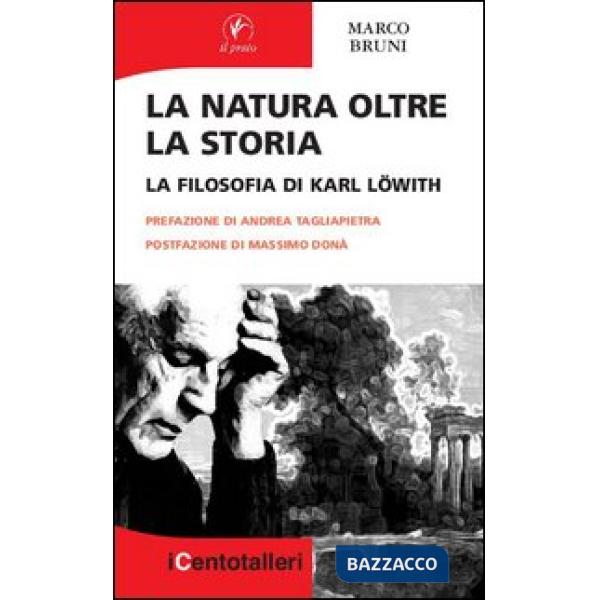 Natura oltre la storia. La filosofia di Karl Löwith (La)