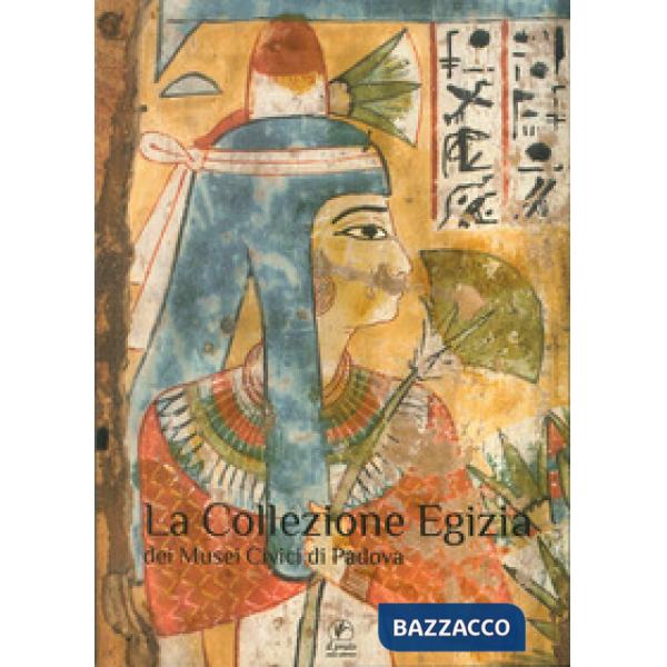Collezione egizia dei musei civici di Padova (La)