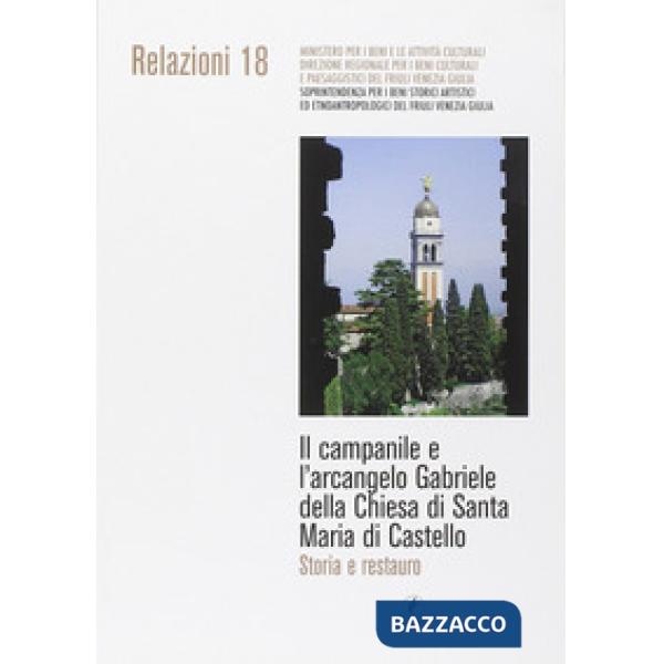 Campanile e l'arcangelo Gabriele della chiesa di Santa Maria di Castello. Storia e restauro (Il)