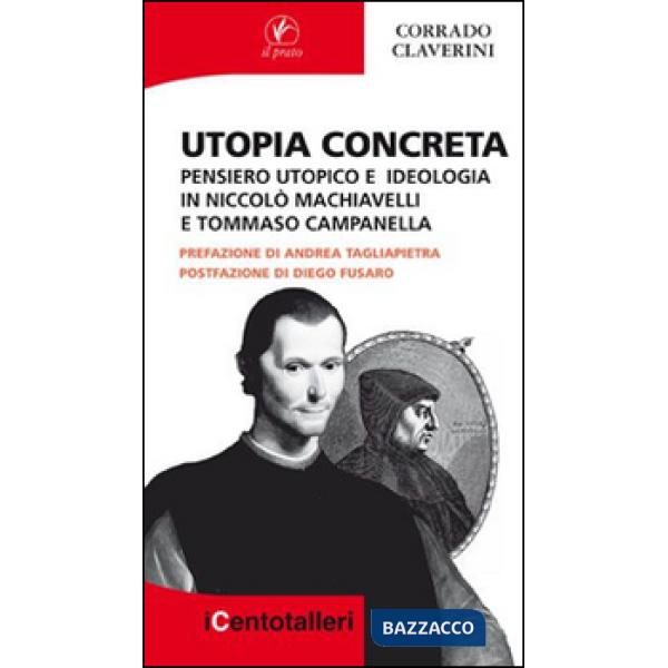 Utopia concreta. Pensiero utopico e ideologia in Niccolò Machiavelli e Tommaso Campanella