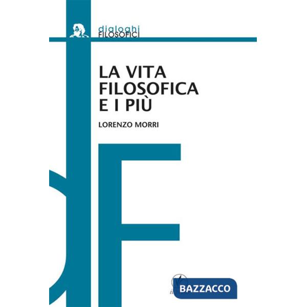 Vita filosofica e i più. Il dialogo platonico come educazione (La)
