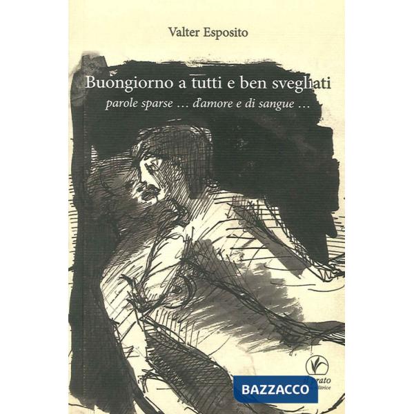 Buongiorno a tutti e ben svegliati. Parole sparse... d'amore e di sangue...