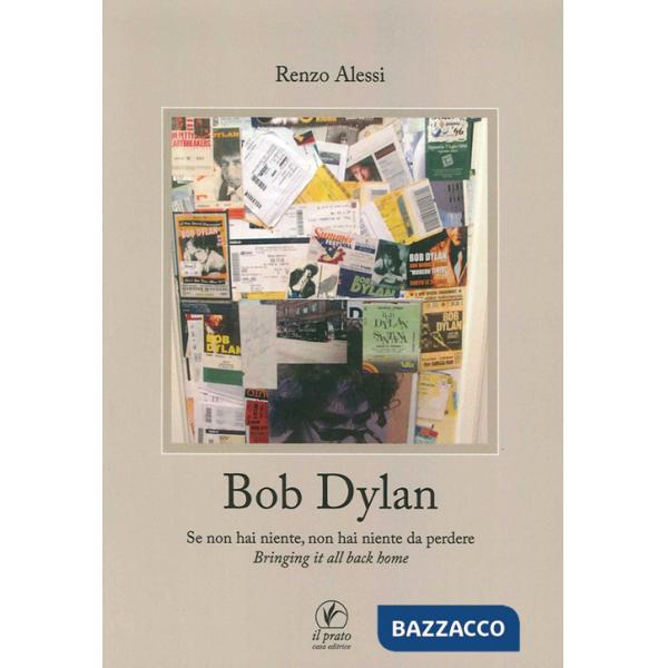 Bob Dylan. Se non hai niente non hai niente da perdere. Bringing it all home