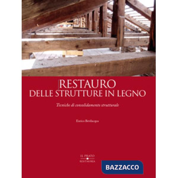 Restauro delle strutture in legno. Tecniche di consolidamento strutturale