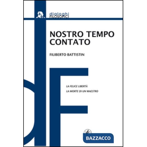Nostro tempo contato. La felice libertà. La morte di un maestro