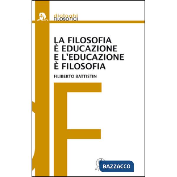 Filosofia è educazione e l'educazione è filosofia (La)