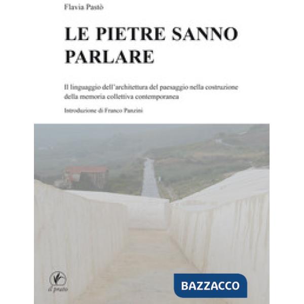 Pietre sanno parlare. Il linguaggio dell'architettura del paesaggio nella costruzione della memoria collettiva contemporanea (Le