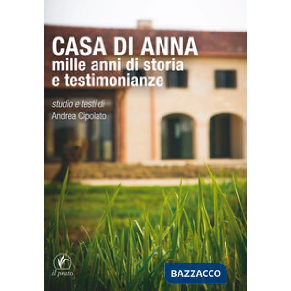 Casa di Anna. Mille anni di storia e testimonianze