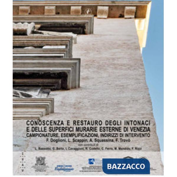 Conoscenza e restauro degli intonaci e delle superfici murarie esterne di Venezia. Campionature, esemplificazioni, indirizzi di 