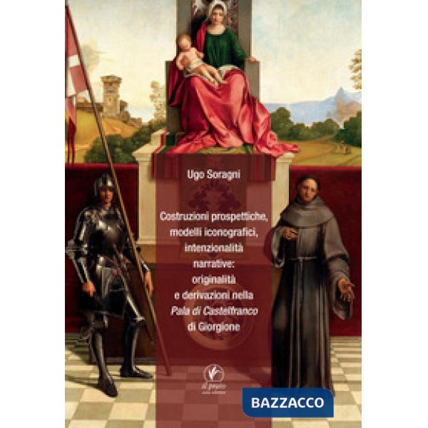 Costruzioni prospettiche, modelli iconografici, intenzionalità narrative: originalità e derivazioni nella Pala di Castelfranco d