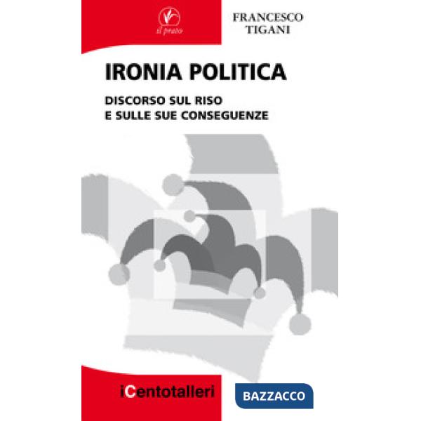 Ironia politica. Discorso sul riso e sulle sue conseguenze