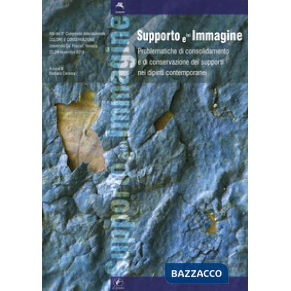 Supporto e(') immagine. Problematiche di consolidamento e di conservazione dei supporti nei dipinti contemporanei. Atti del 8° C