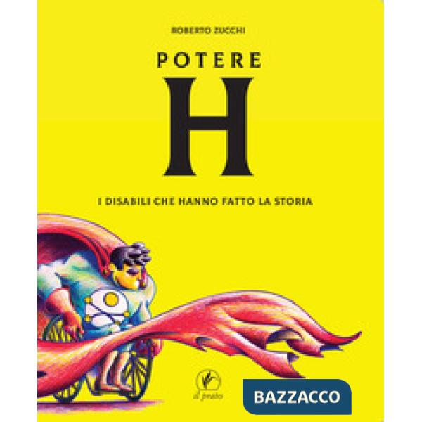 Potere H. I disabili che hanno fatto la storia