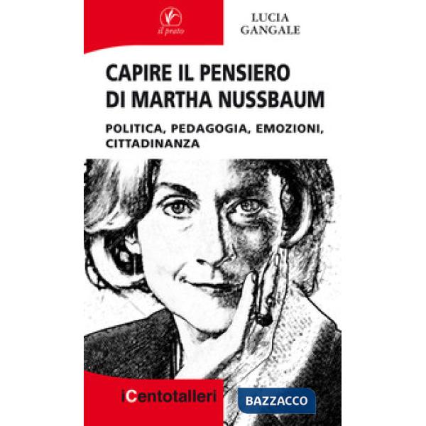 Capire il pensiero di Martha Nussbaum. Politica, pedagogia, emozioni, cittadinanza