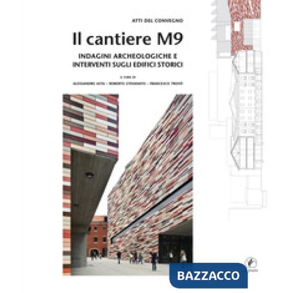 Cantiere M9. Indagini archeologiche e interventi sugli edifici storici (Il)