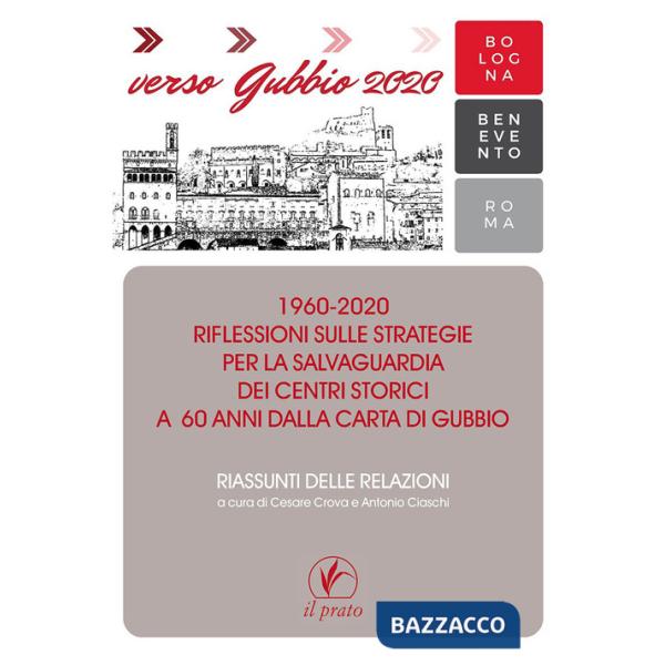 Verso Gubbio 2020. 1960-2020. Riflessioni sulle strategie per la salvaguardia dei centri storici a 60 anni dalla Carta di Gubbio