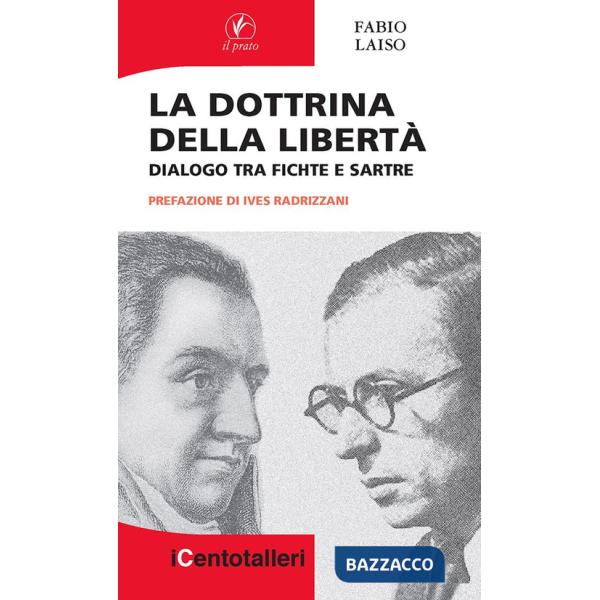 Dottrina della libertà. Dialogo tra Fichte e Sartre (La)