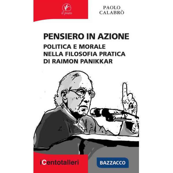 Pensiero in azione. Politica e morale nella filosofia pratica di Raimon Panikkar