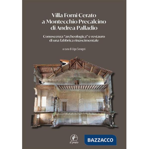 Villa Forni Cerato a Montecchio Precalcino di Andrea Palladio. Conoscenza «archeologica» e restauro di una fabbrica rinascimenta