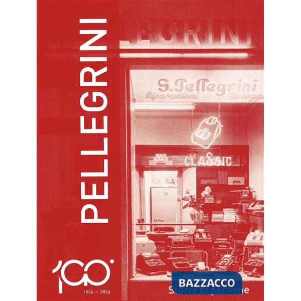 1924-2024 Pellegrini. Storia di persone