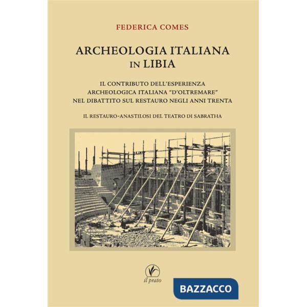 Archeologia italiana in Libia. Il contributo dell'esperienza archeologica «d'oltremare» nel dibattito sul restauro negli anni Tr