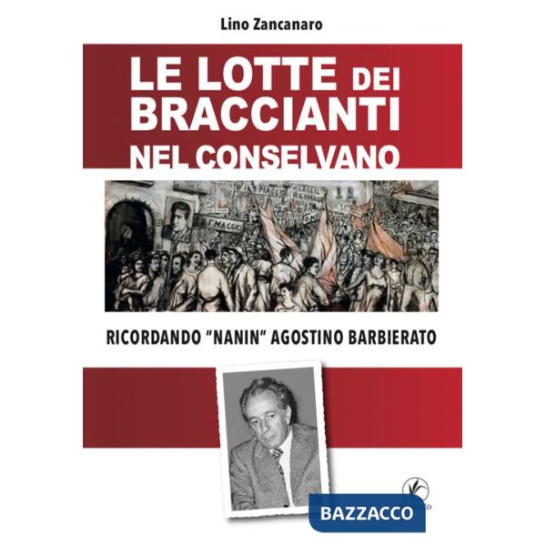 Lotte dei braccianti nel Conselvano. Ricordando «Nanin» Agostino Barbierato