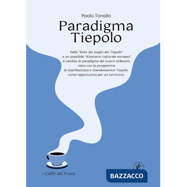 Paradigma Tiepolo. Dalla «Rete dei luoghi dei Tiepolo» ad un possibile «itinerario culturale europeo», il cambio di paradigma de