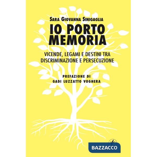 Io porto memoria. Vicende, legami e destini tra discriminazione e persecuzione