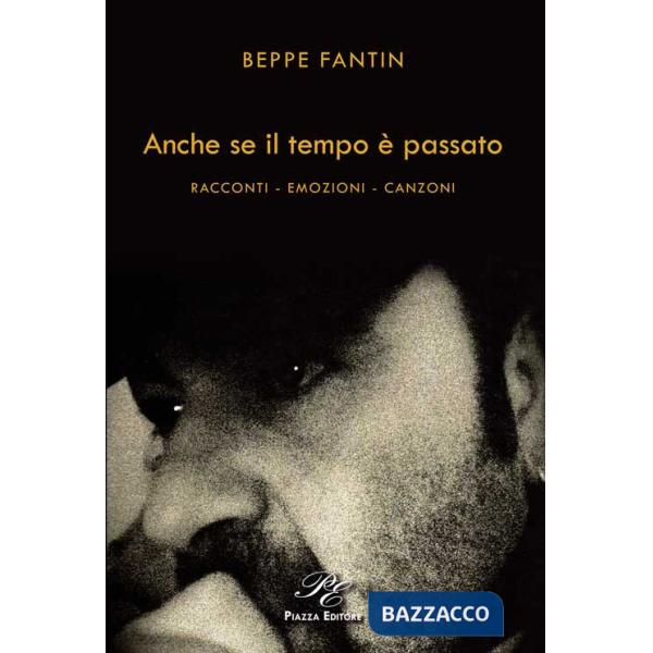 Anche se il tempo è passato. Racconti, emozioni, canzoni