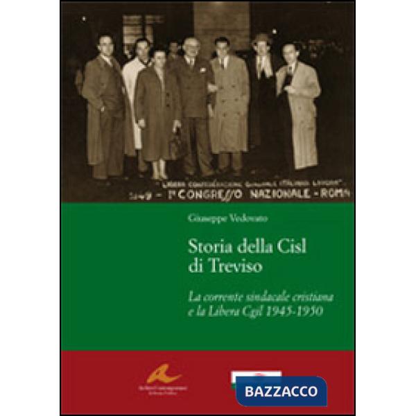 Storia della CISL di Treviso. La corrente sindacale cristiana e la libera CGIL 1945-1950