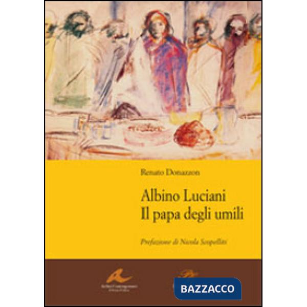 Albino Luciani. Il papa degli umili