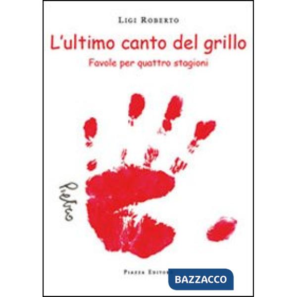 Ultimo canto del grillo. Favole per quattro stagioni (L')