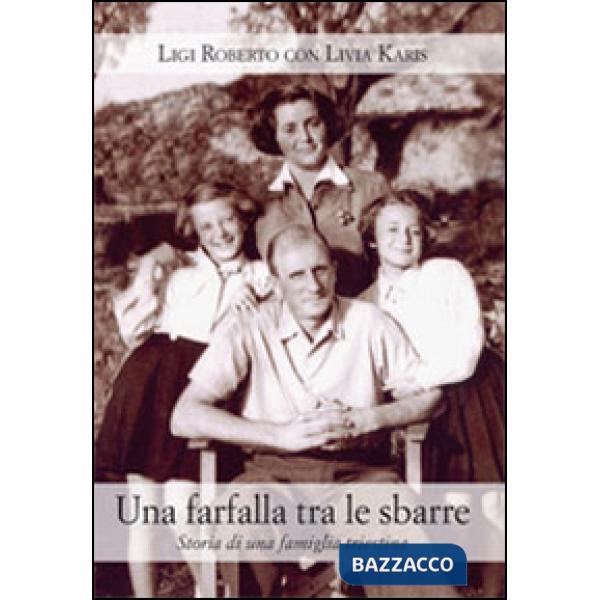Farfalla tra le sbarre. Storia di una famiglia triestina (Una)