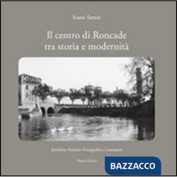 Centro di Roncade tra storia e modernità (Il)