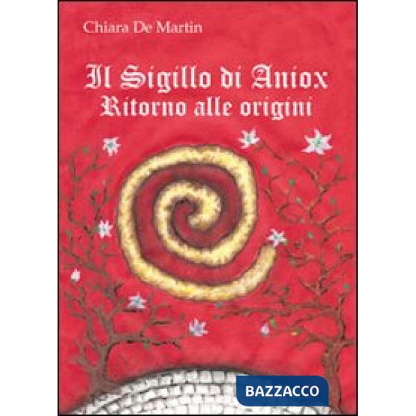 Sigillo di Aniox. Ritorno alle origini (Il)