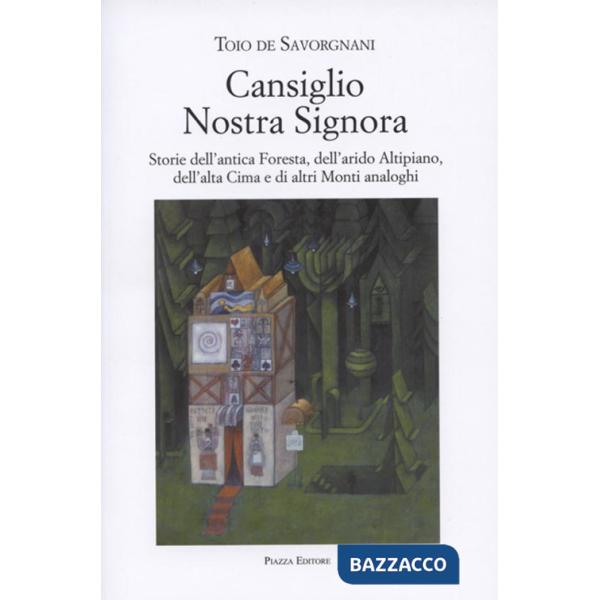 Cansiglio Nostra Signora. Storie dell'antica foresta, dell'arido altipiano, dell'alta Cima e di altri monti analoghi