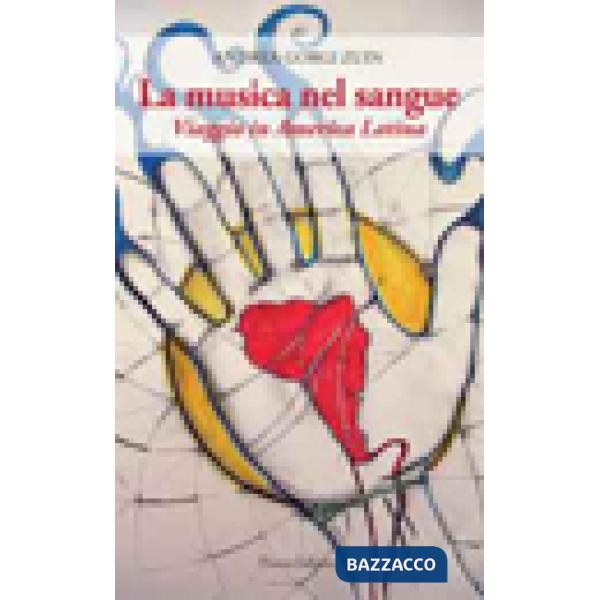 Musica nel sangue. Viaggio in America latina (La)