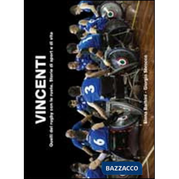 Vincenti. Quelli del rugby con le ruote. Storie di sport e di vita