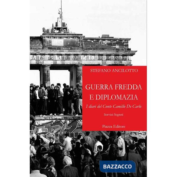Guerra fredda e diplomazia. I diari del conte Camillo De Carlo