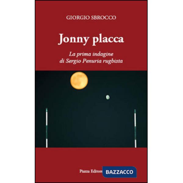 Jonny Placca. La prima indagine di Sergio Penuria rugbista