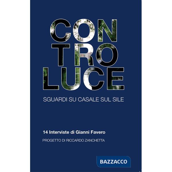 Controluce. Sguardi su Casale sul Sile. 14 interviste di Gianni Favero