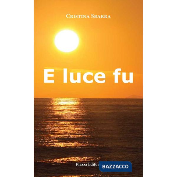 E luce fu