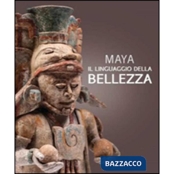 Maya. Il linguaggio della bellezza. Ediz. illustrata