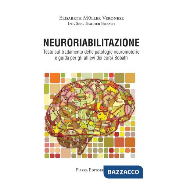 Neuroriabilitazione. Testo sul trattamento delle patologie neuromotorie e guida per gli allievi dei corsi Bobath. Con DVD-ROM