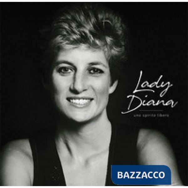 Lady Diana. Uno spirito libero