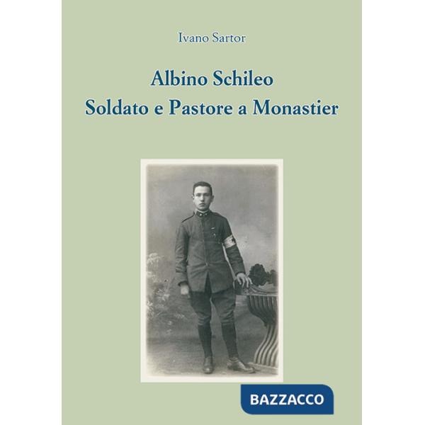 Albino Schileo. Soldato e pastore a Monastier